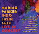 Photo of Mariah Parker Indo Latin Jazz: Live in Concert cover